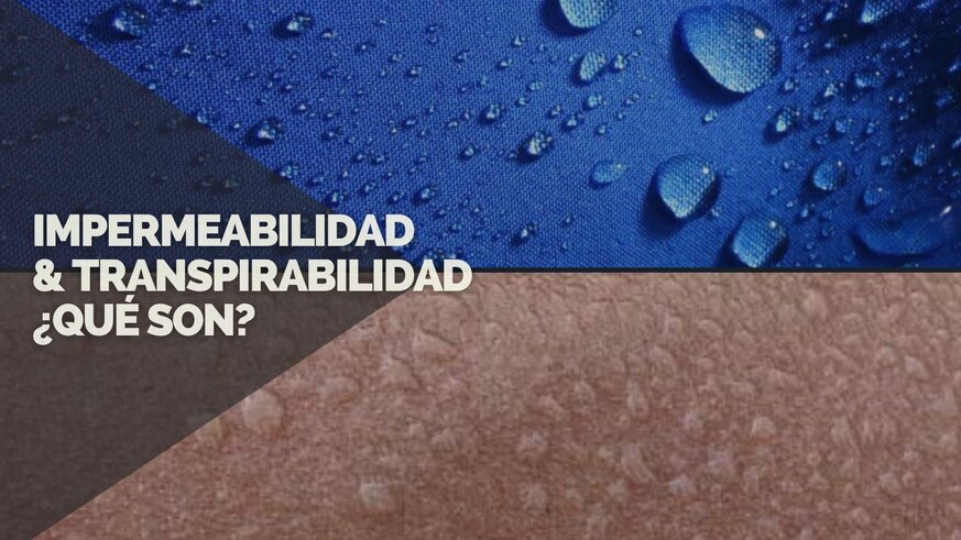 IMPERMEABILIDAD Y TRANSPIRABILIDAD: QU SON?