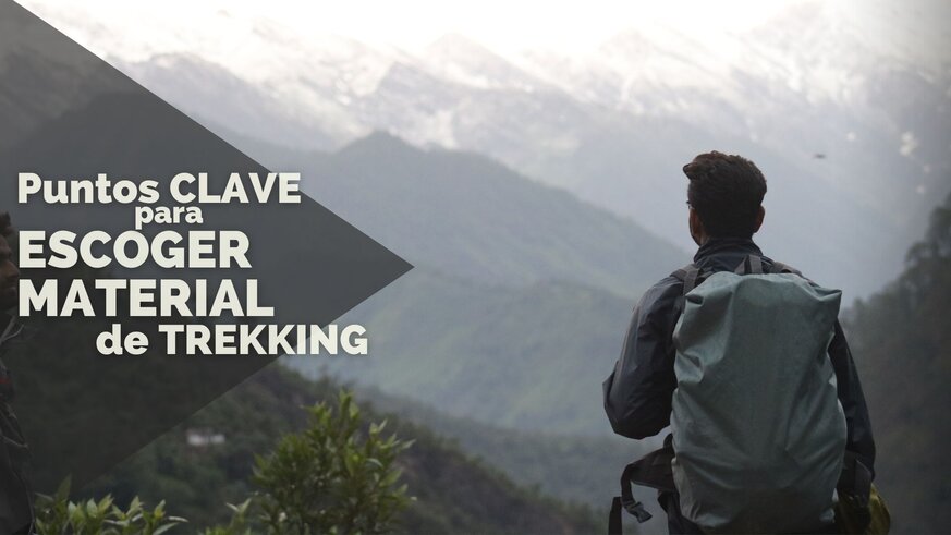 Si ests pensando en cambiar de material de Trekking ten en cuenta los puntos clave y no olvides leer bien nuestros consejos para escoger material de Trekking.